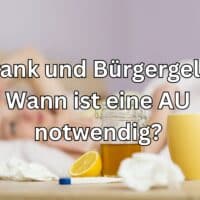 Langzeiterkrankung und Bürgergeld / Grundsicherung: Was mit dem Anspruch passiert! 4 Wann man dem Jobcenter eine AU bei Krankheit vorlegen muss!