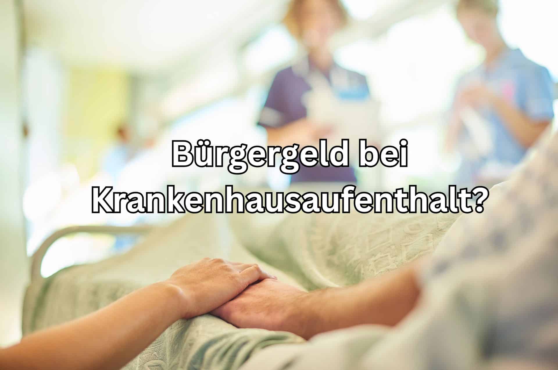 Bürgergeld: Aufenthalt im Krankenhaus - wird weiter gezahlt?