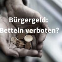 Bürgergeld: Betteln verboten? Oder: sind die Einnahmen anzurechnen? 4 Bürgergeld: Betteln verboten? Oder: sind die Einnahmen anzurechnen?