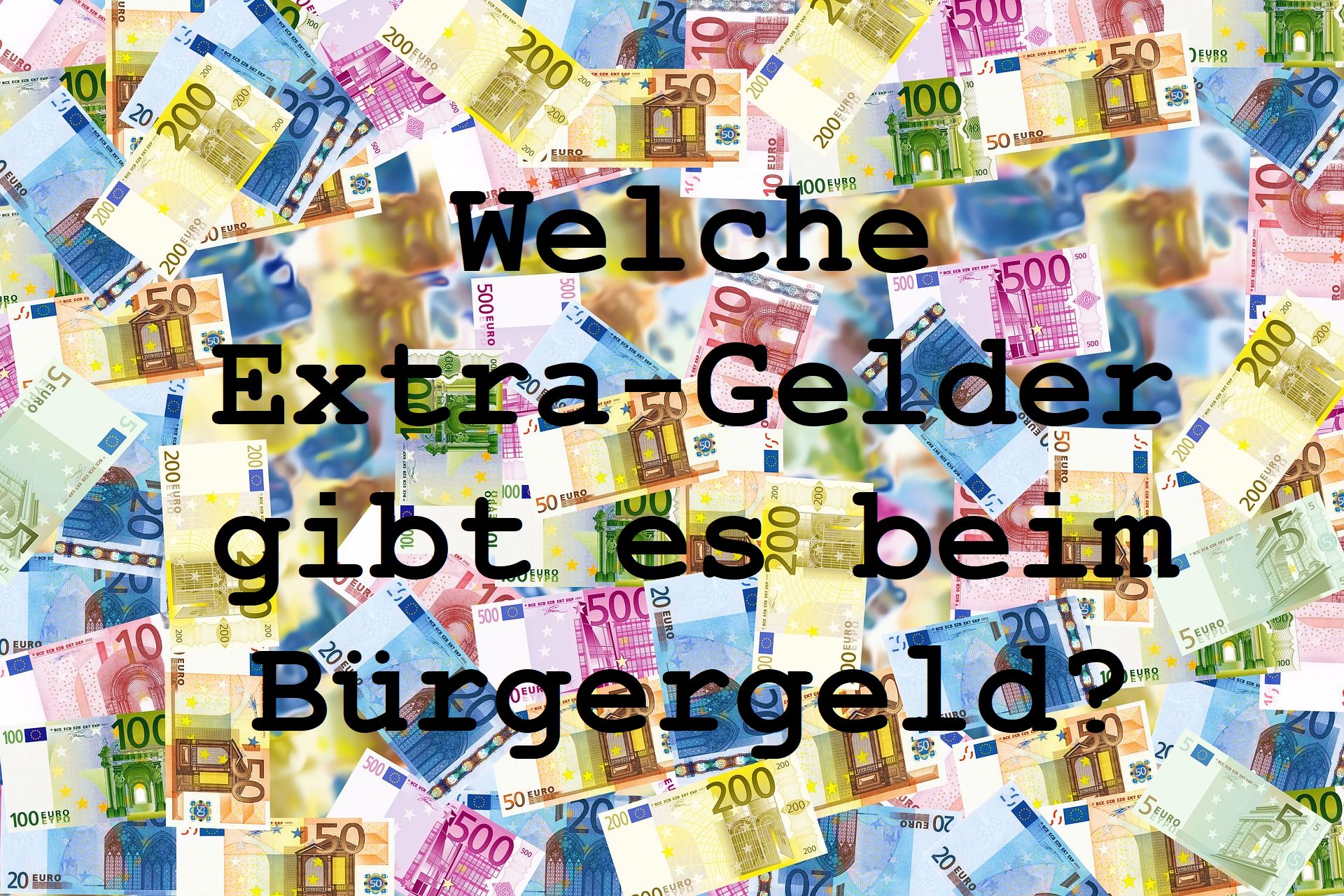 Bürgergeld – welche Extra-Gelder sind möglich?
