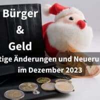 Miet-Chaos, höhere Preise, neue Leistungen: Das erwartet Verbraucher-Rentner & Bürgergeld-Empfänger im Dezember 4 Bürger & Geld: Die wichtigsten Änderungen und Neuerungen im Dezember 2023