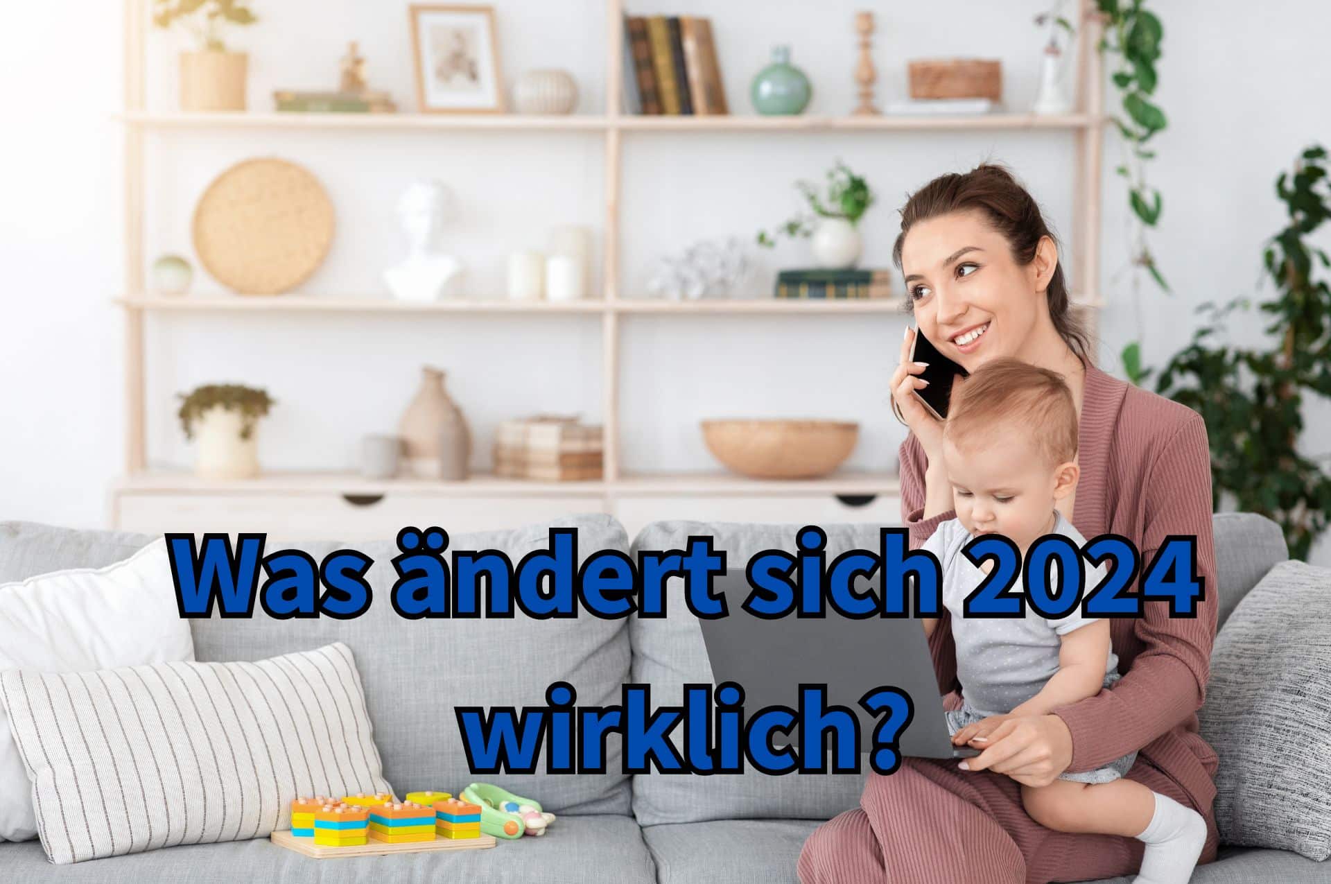 Elterngeld 2024: Was ändert sich nach der Geburt des Kindes für Vater und Mutter? 2 Änderungen beim Elterngeld 2024 für Väter und Mütter.