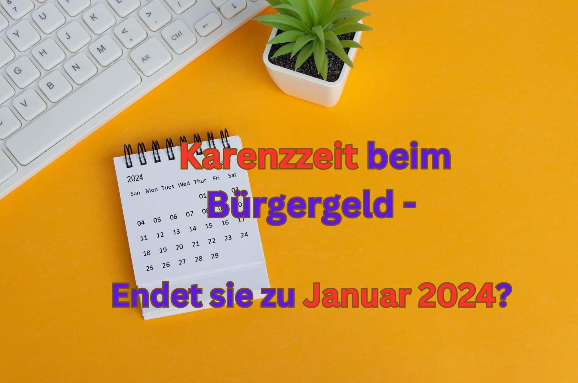 Bürgergeld: Endet Januar 2024 die Karenzzeit für Miete und Wohnung? Was tun? 2 Ist zu Januar 2024 das Ende der Karenzzeit der Wohnung und Miete?
