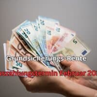 Grundsicherung im Alter Auszahlung für Februar 2024 - wann ist der Termin? 4 Auszahlung Februar 2024 - Grundsicherung im Alter und bei Erwerbsminderung