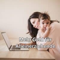 Alleinerziehende in Deutschland: Staatliche Hilfen, finanzielle Unterstützung & Reformbedarf 2025 3 Mehr Geld für alleinerziehende Mütter