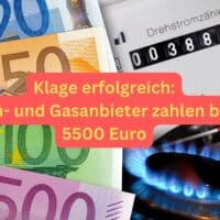 5500 Euro Rückerstattung Strom- und Gasanbieter zahlen 5 Klage gegen Strom- und Gasanbieter erfolgreich