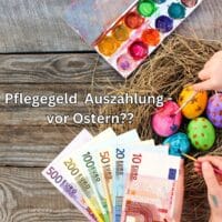 Pflegegeld Auszahlung für April 2024 - vor Ostern auf dem Konto? 4 Wann das Pflegegeld für April 2024 ausgezahlt wird. Termin.