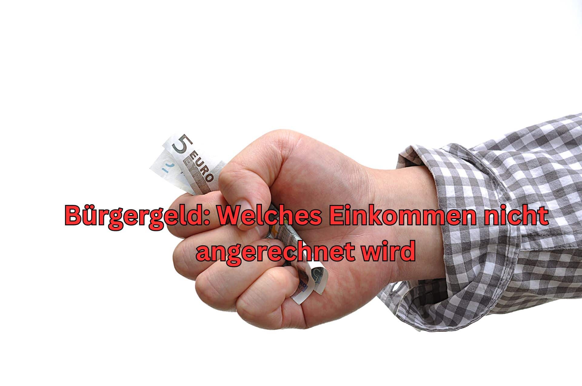Bürgergeld Anrechnung: 10 überraschende Einkommensausnahmen, die Ihren Anspruch sichern 2 Bürgergeld: Welches Einkommen das Jobcenter nicht anrechnet!