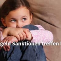 Bürgergeld Totalsanktionen bedrohen Kindeswohl - No Go! 4 Bürgergeld Sanktionen gegen Kinder