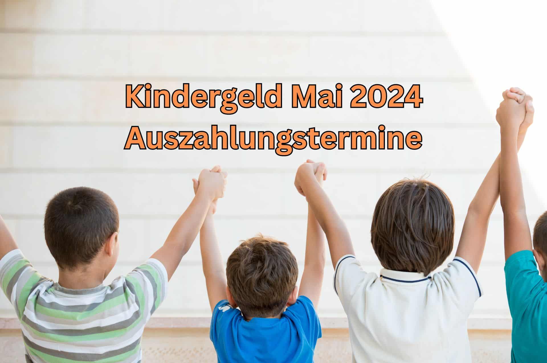 Endspurt Kindergeld Auszahlung Mai 2024 - Ist Ihr Geld noch nicht da? 2 Die Kindergeld Auszahlungstermine für Mai 2024 finden Sie in unserer Tabelle.