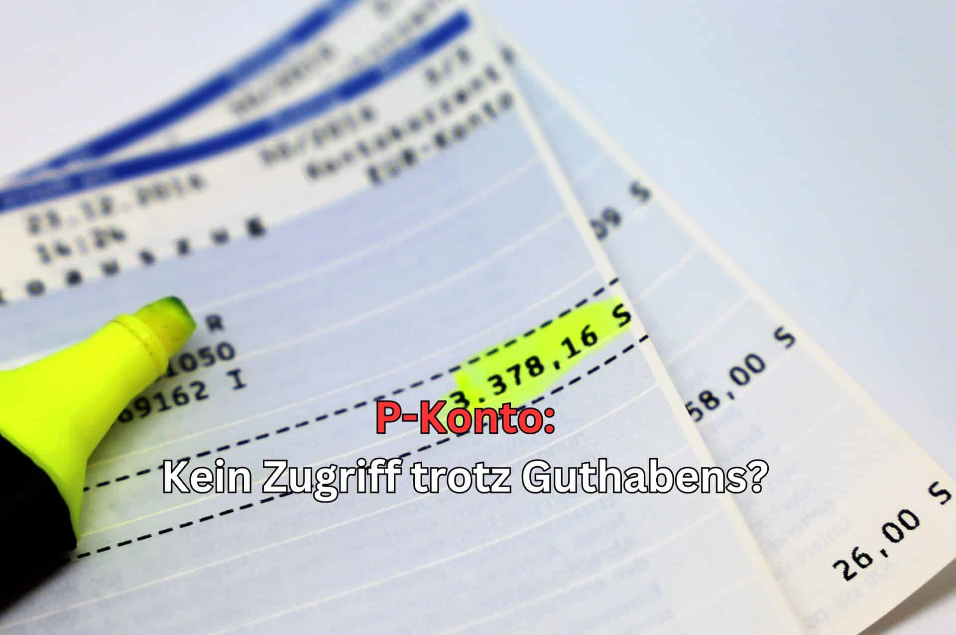 P-Konto: Guthaben und doch keine Auszahlung des Geldes? Woran das liegt! 2 Kein Zugriff auf das Guthaben des P-Kontos? Warum?