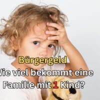 Bürgergeld für Familie mit 1 Kind: Alles Wichtige im Überblick 4 Wie hoch ist das Bürgergeld für eine Familie mit einem Kind?