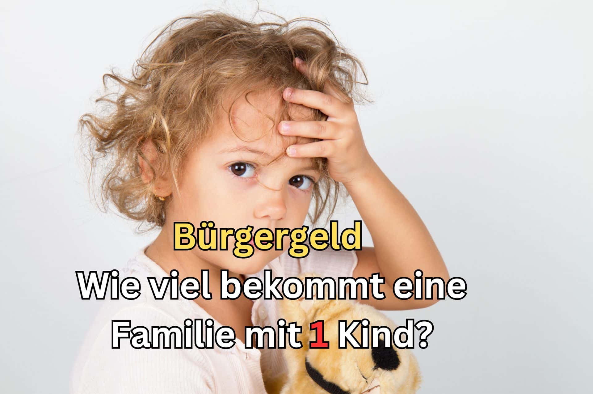 Wie hoch ist das Bürgergeld für eine Familie mit einem Kind?
