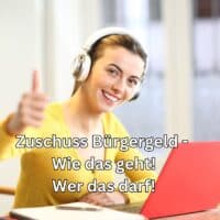 Zuschuss zum Bürgergeld: Anspruch und Antrag für Geringverdiener 4 einkommen mit buergergeld aufstocken wer wie