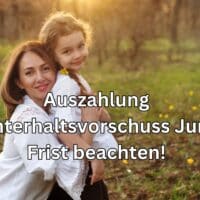 Unterhaltsvorschuss Auszahlung Juni 2024 - Frist: Zuschuss schon beantragt? 5 Nach Antrag: Auszahlungstermin Unterhaltsvorschuss für Juni 2024