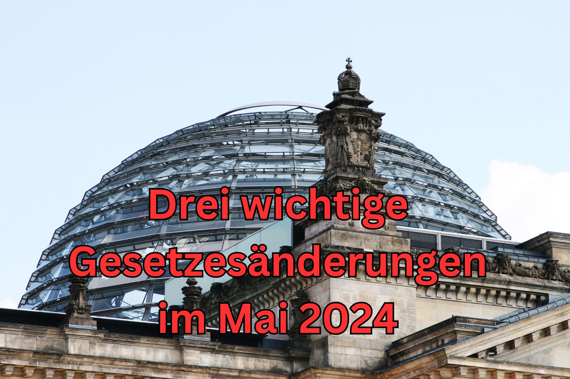 Verbraucherpreise steigen: Die 3 entscheidenden Gesetzesänderungen im Überblick 2 Gesetzesänderungen im Mai 2024 zum Nachlesen