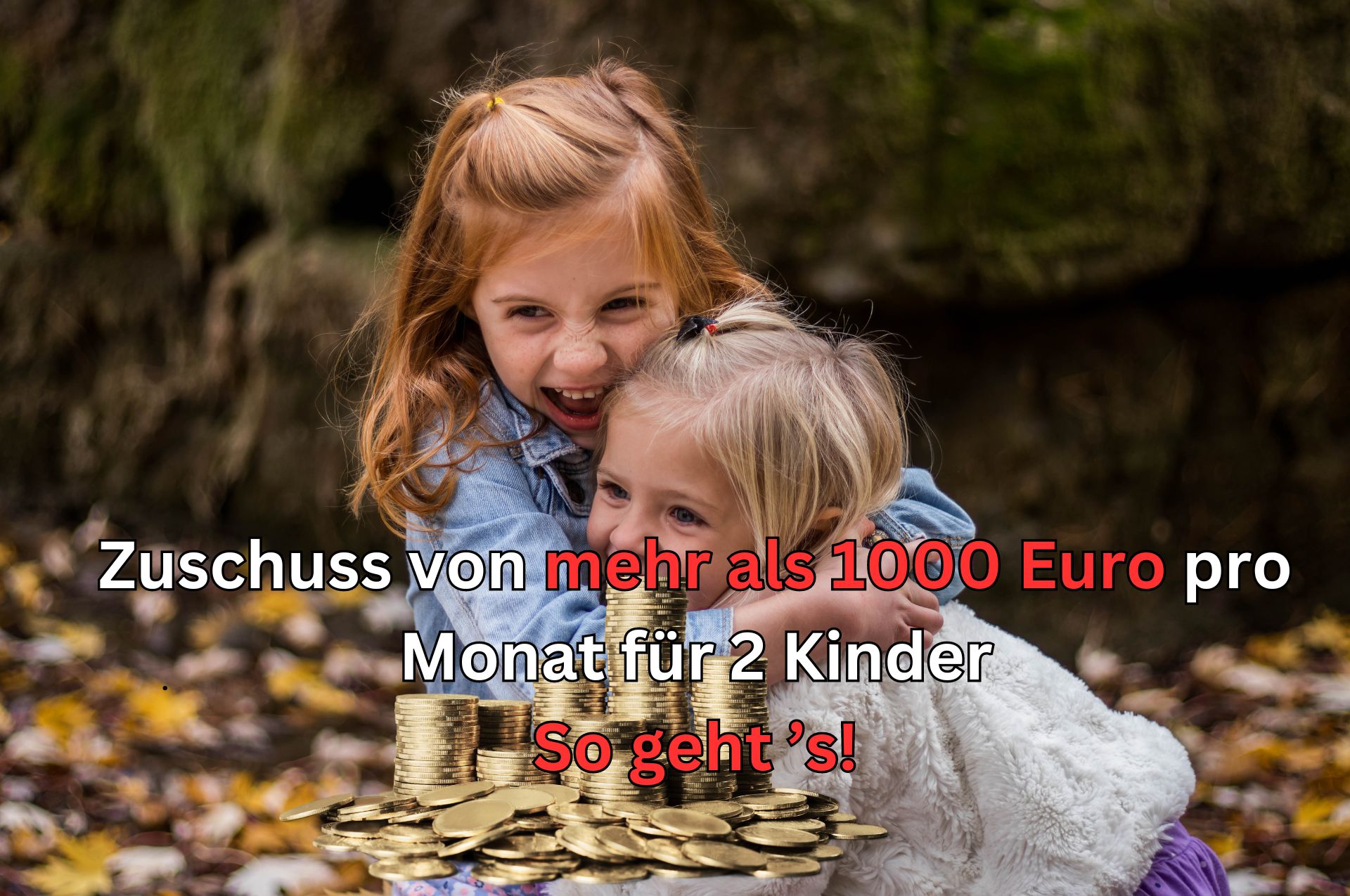 Kinderzuschlag 2025: Bis zu 1104 Euro monatlich für Familien mit 2 Kindern - Voraussetzungen und Antrag 2 mehr als 1000 euro fuer 2 kinder vom staat