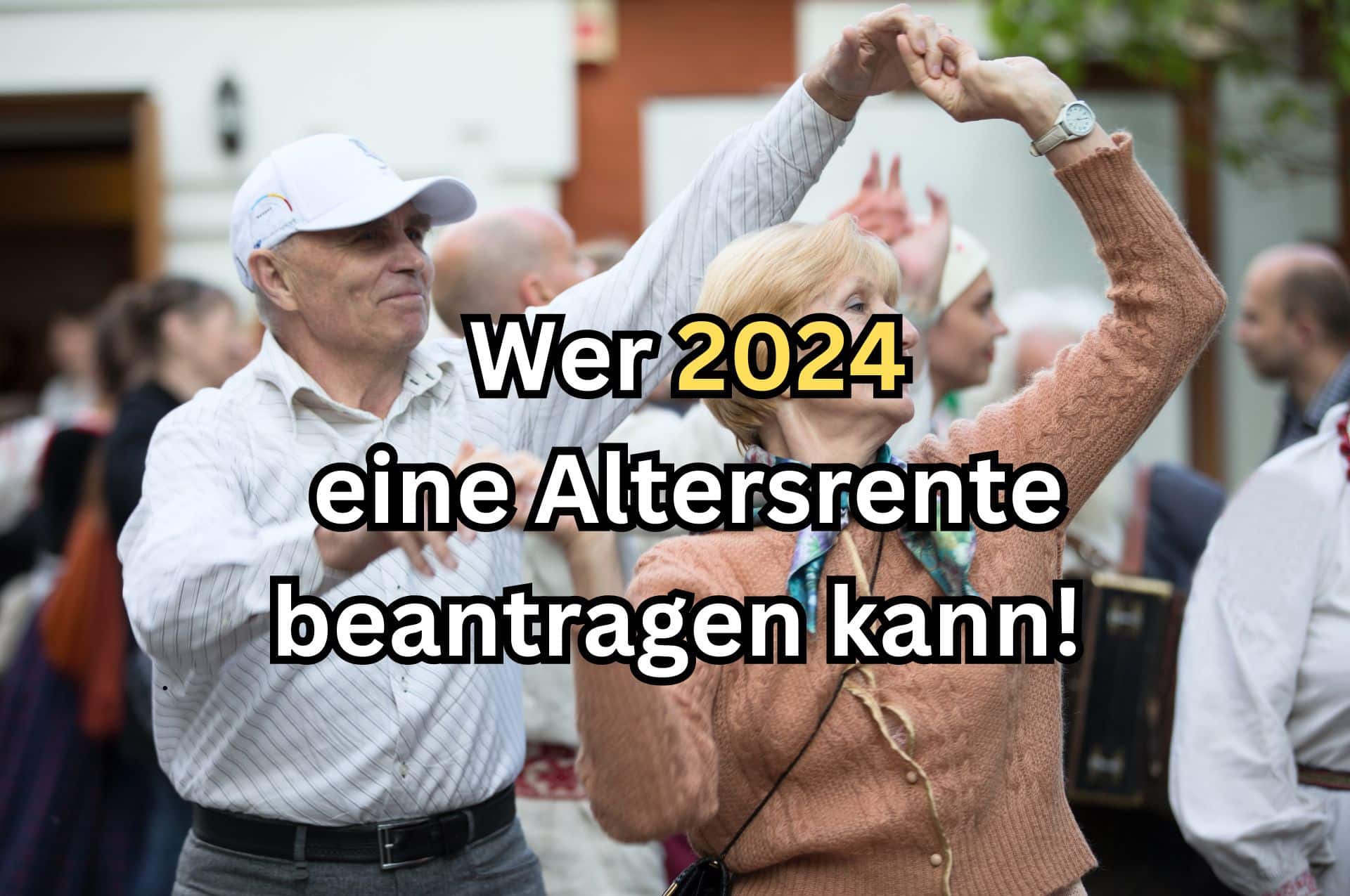 Wer kann 2024 die Rente beantragen - die Altersrente?