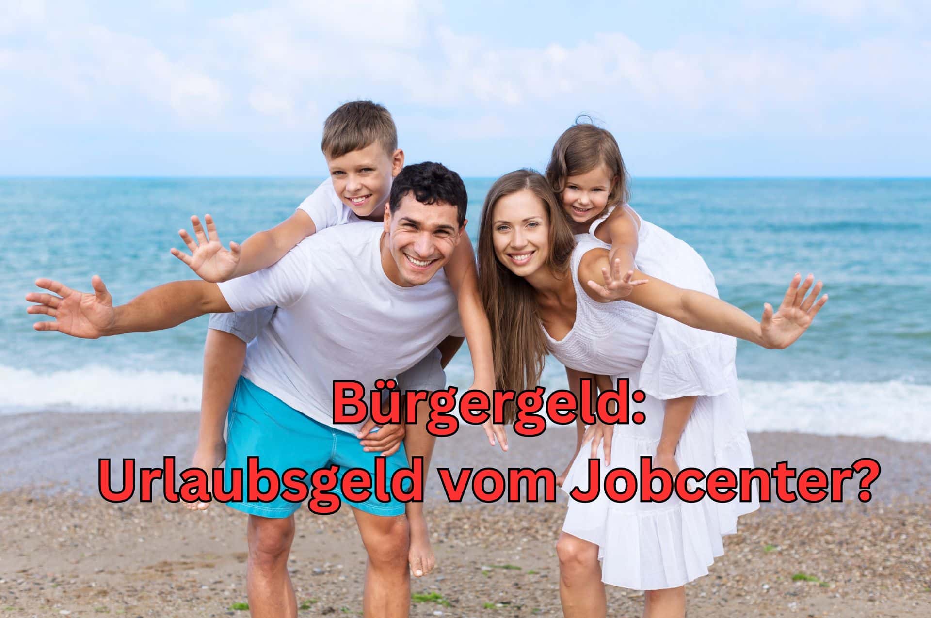 Urlaubsgeld vom Jobcenter: Dürfen Bürgergeld-Bezieher Urlaub machen? 2 Anspruch auf Urlaub für Bezieher von Bürgergeld?