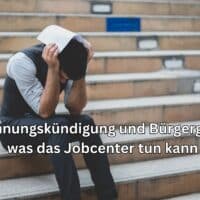 Kündigung der Wohnung: Das müssen Sie bei Bürgergeld / Grundsicherung wissen! 5 Wie das Jobcenter bei der Wohnungskündigung helfen kann.