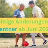 Rentner: die wichtigsten Änderungen ab Juni 2024 4 Was sich für Rentner ab Juni 2024 ändert!