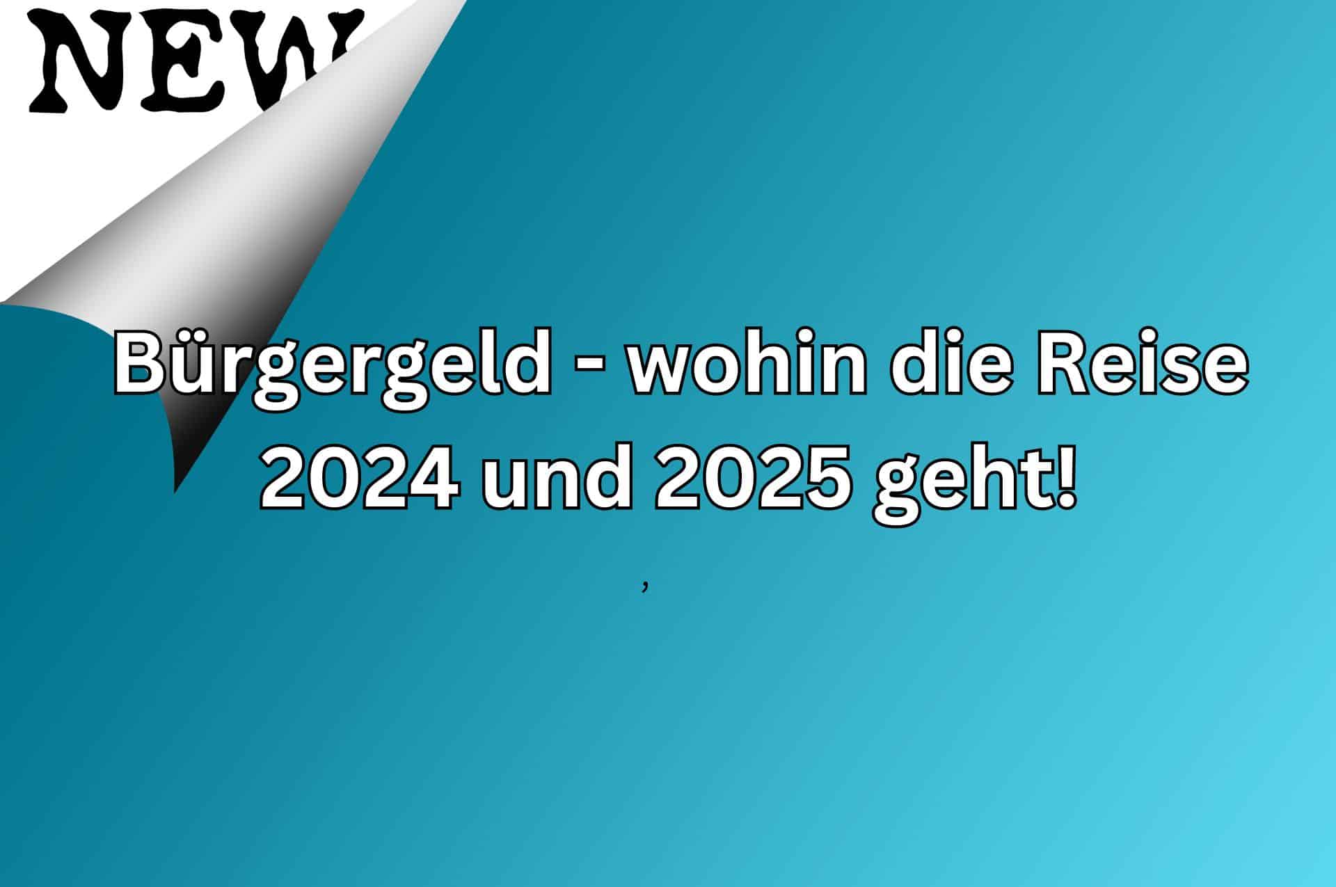Bürgergeld: Was ist und was kommt - ein Ausblick für 2024 und 2025 2 buergergeld 2024 2025 abschaffung aenderung