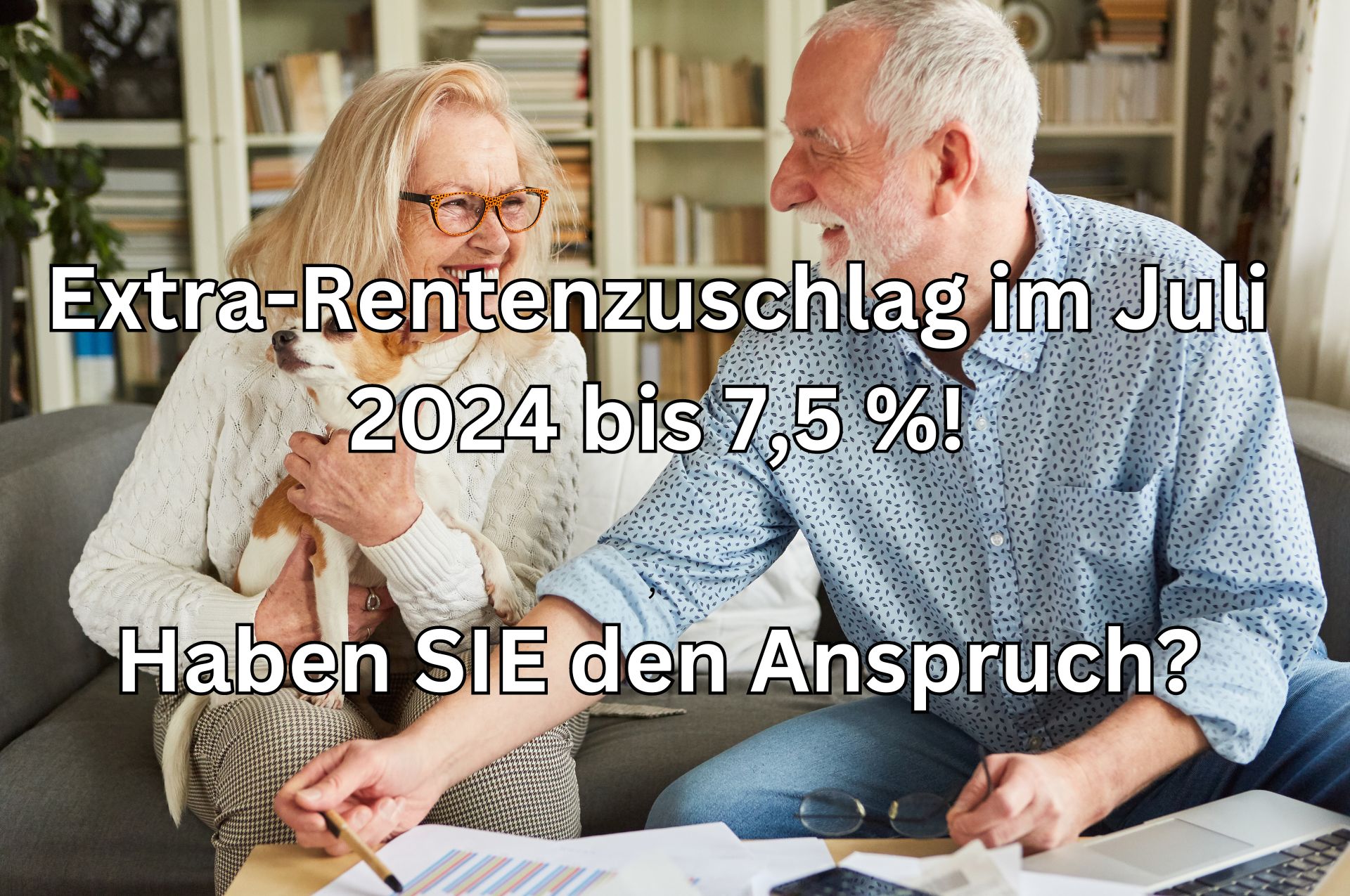 Wer hat Anspruch auf die 7,5 % Extra Rentenzuschlag im Juli 2024?