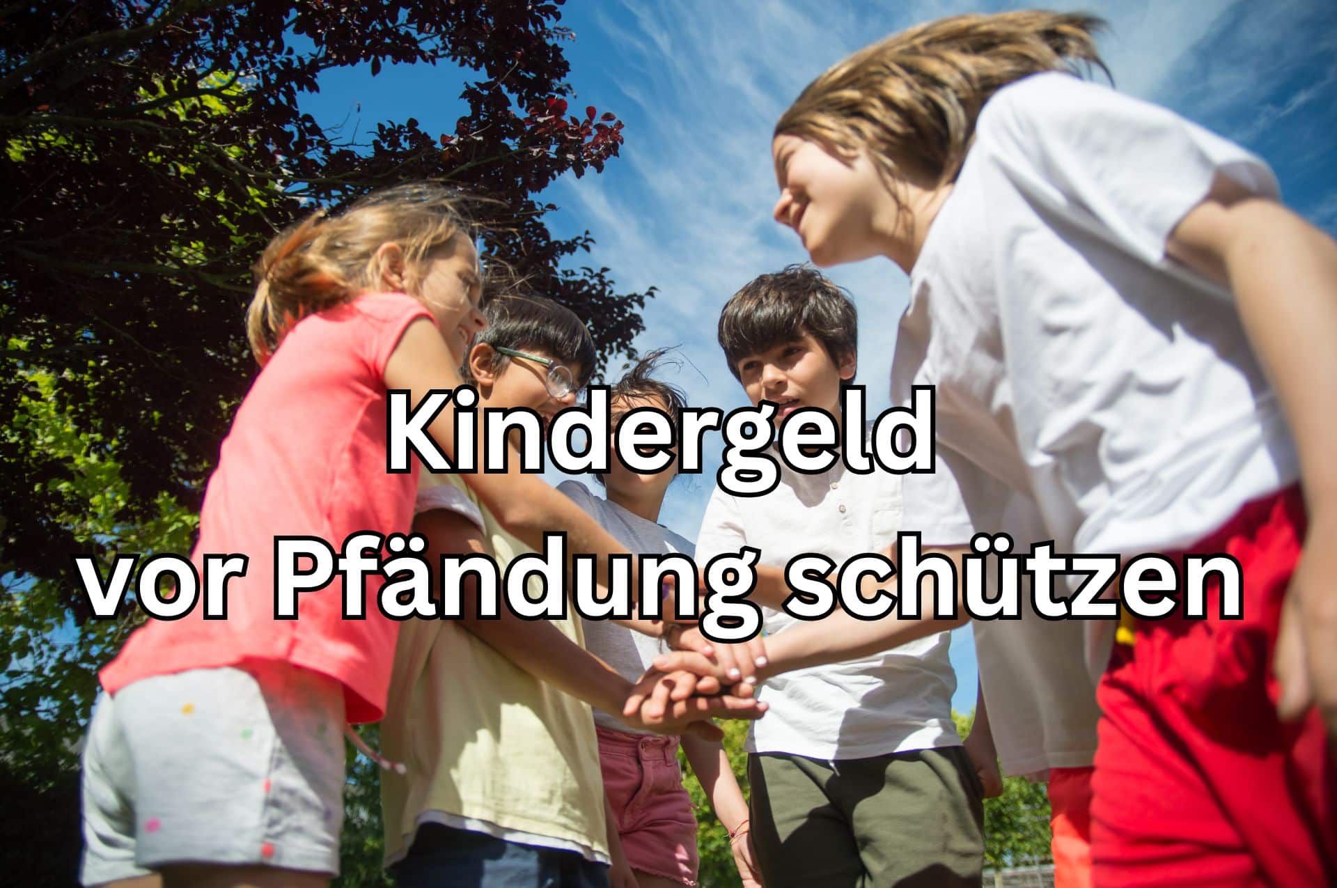 Kann man Kindergeld vor Pfändung schützen?
