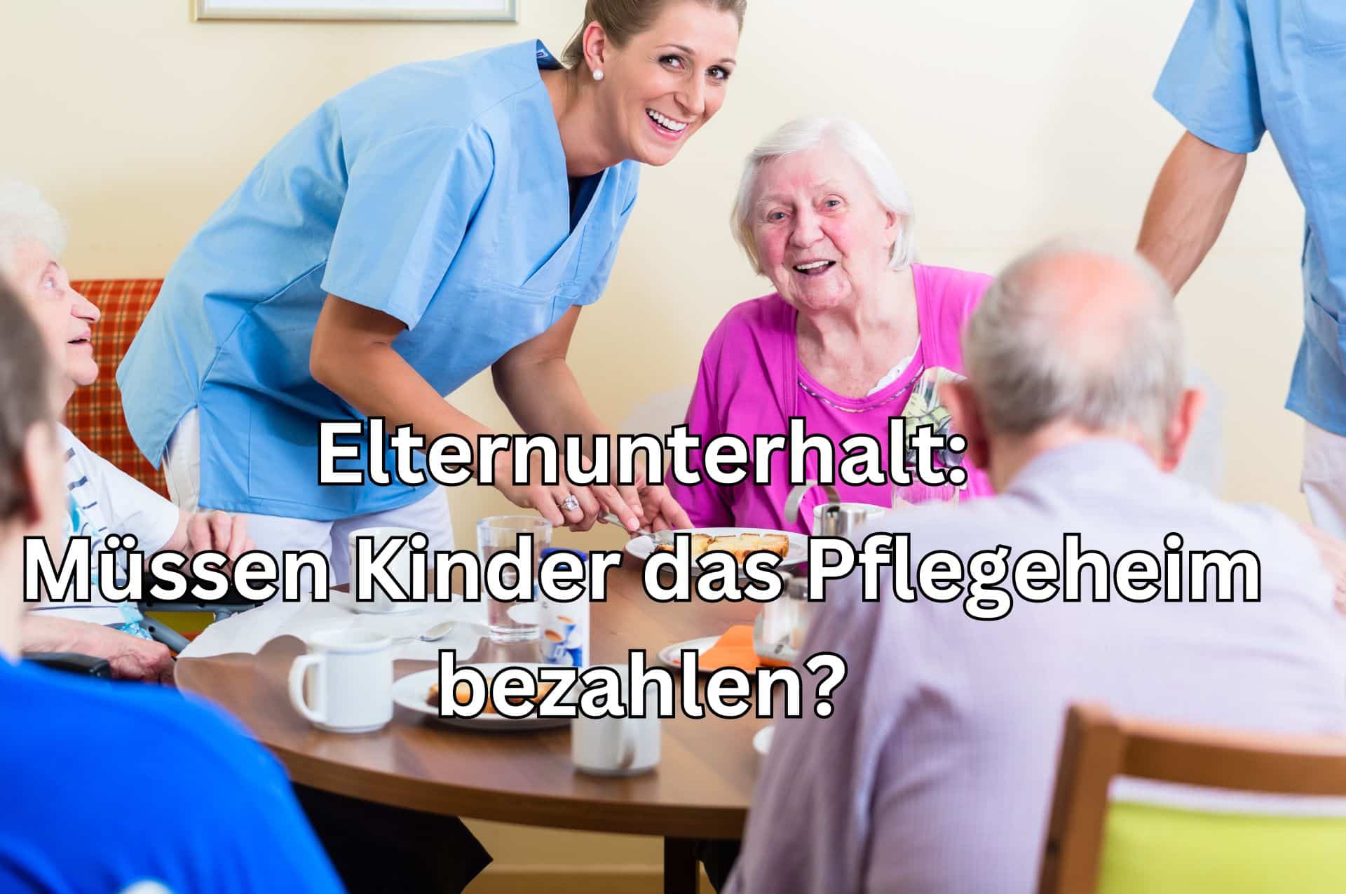 Wann müssen Kinder das Pflegeheim und die Pflege für die Eltern bezahlen? 2 pflegeheim pflege muessen kinder fuer eltern zahlen