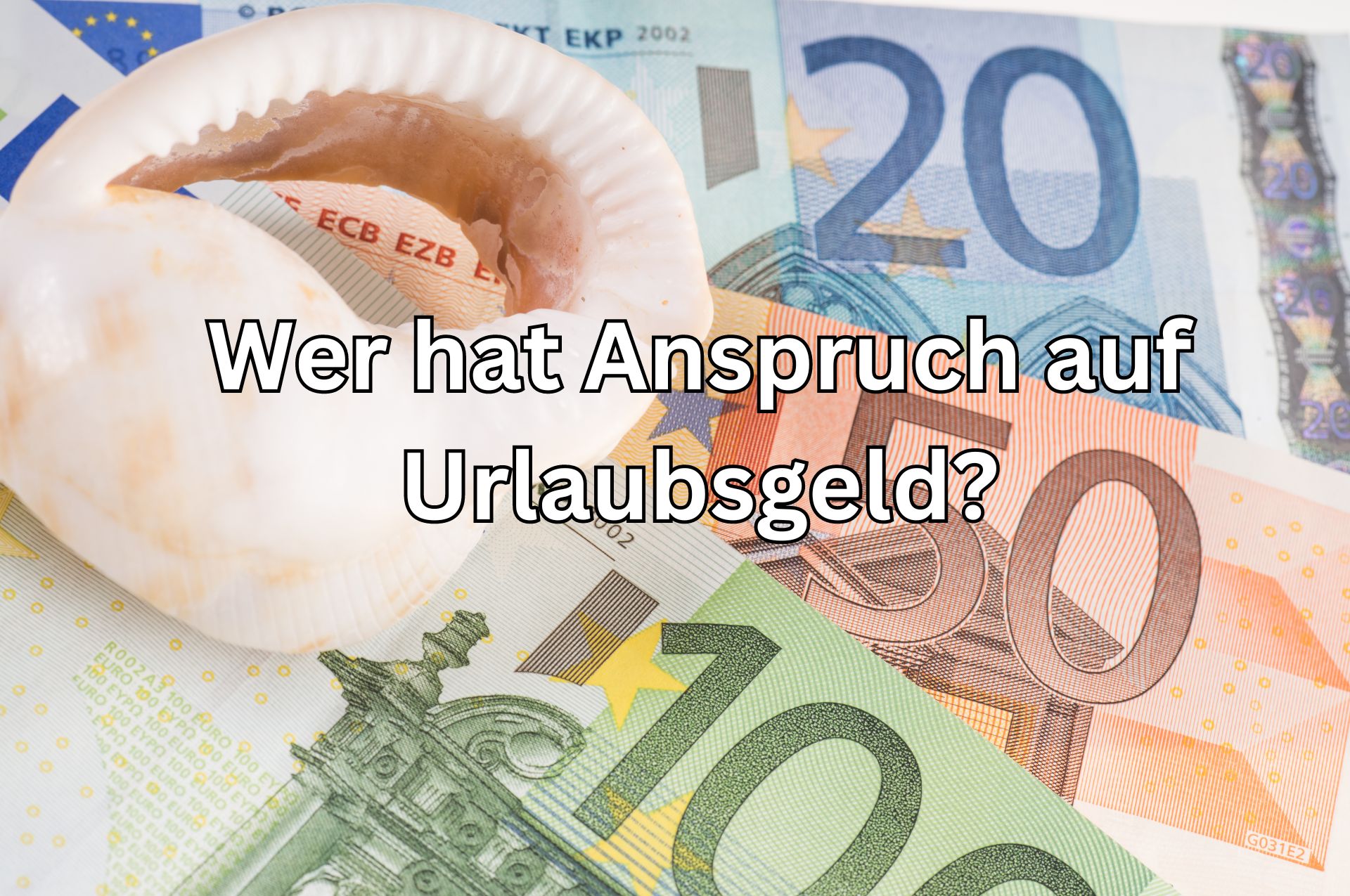 Urlaubsgeld – was das ist und wann ein Anspruch besteht 2 Wann besteht ein Anspruch auf Urlaubsgeld? Wo ist das geregelt?