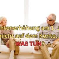 Rentenerhöhung Juli 2024 nicht auf dem Konto? Die Gründe! 5 Rentenerhöhung wurde nicht zum 1. Juli aufs Konto überwiesen - was tun?