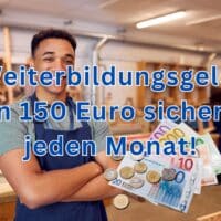 Weiterbildungsgeld beim Bürgergeld: 150 Euro zusätzlich zum Regelsatz! 4 Bürgergeld: Weiterbildungsgeld 150 Euro monatlich!