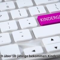 Kindergeld 255 Euro: Anspruch und Voraussetzungen nach dem 18. Geburtstag 5 Auch über 18-jährige bekommen Kindergeld