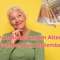Grundsicherung im Alter - wann wird für September 2024 gezahlt? 4 Dann wird die Grundsicherung im Alter im September 2024 ausgezahlt!