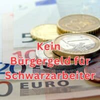 Bürgergeld und Schwarzarbeit: Konsequenzen, Forderungen und rechtliche Aspekte 4 Kein Bürgergeld für Schwarzarbeiter