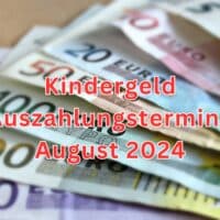 Kindergeld Auszahlungstermine August 2024 - Geld noch nicht da? 4 Kindergeld Auszahlungstermine August 2024
