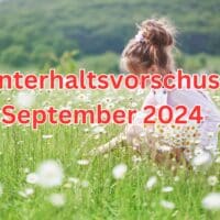 Unterhaltsvorschuss September 2024: Wann ist die Auszahlung? 5 Wann Unterhaltsvorschuss für September 2024 gezahlt wird!