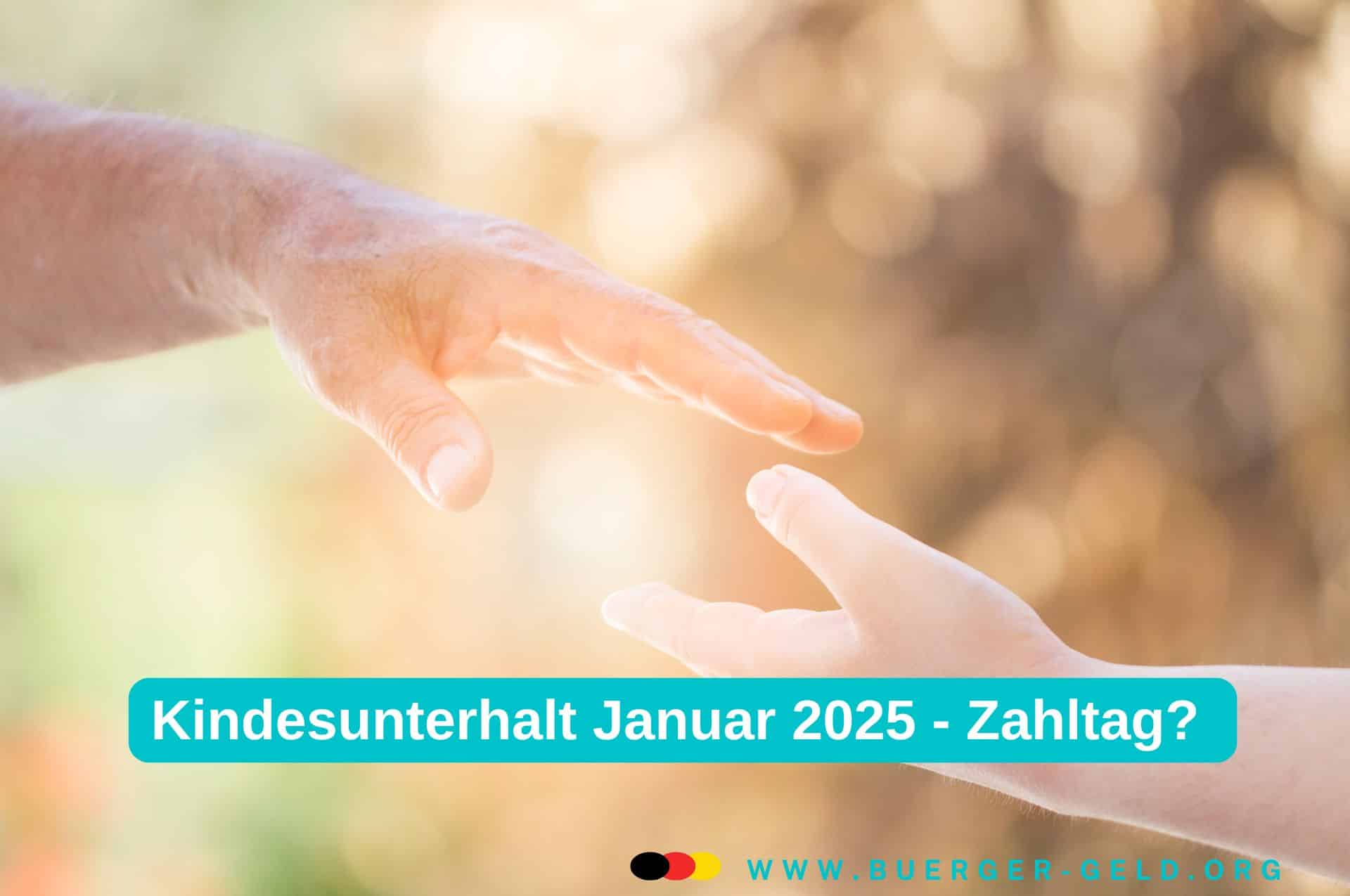 Kindesunterhalt: wann Zahlung für Januar 2025? 2 große Hand nimmt kleine Hand