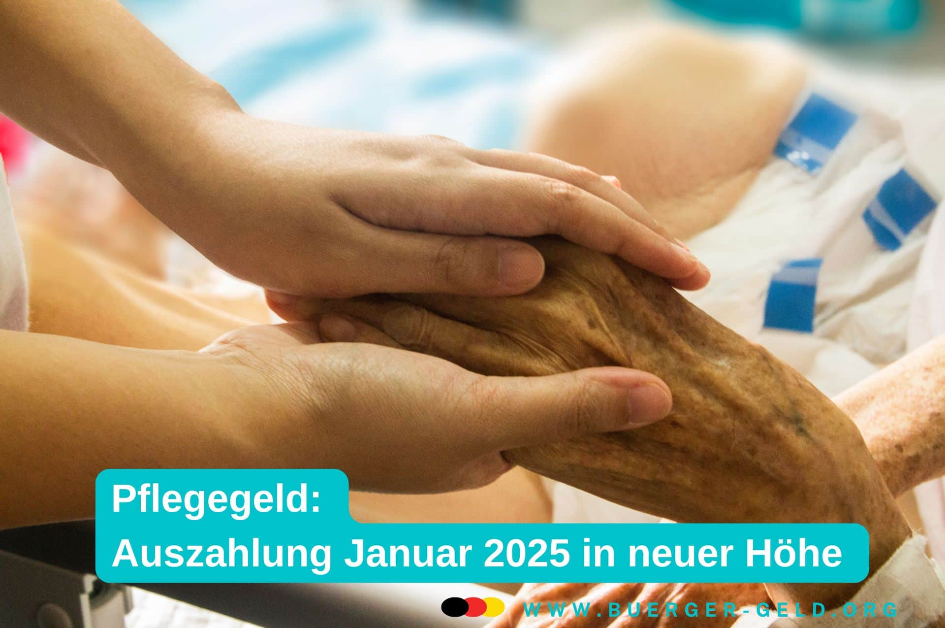 Pflegegeld Januar 2025: Auszahlung - Termin, Höhe 2 junge Hände halten alten Hände