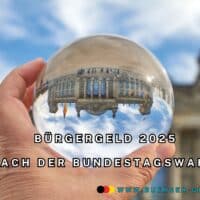 Bürgergeld und Bundestagswahl: was die Parteien ändern wollen 4 Glaskugel vor dem Deutschen Bundstag