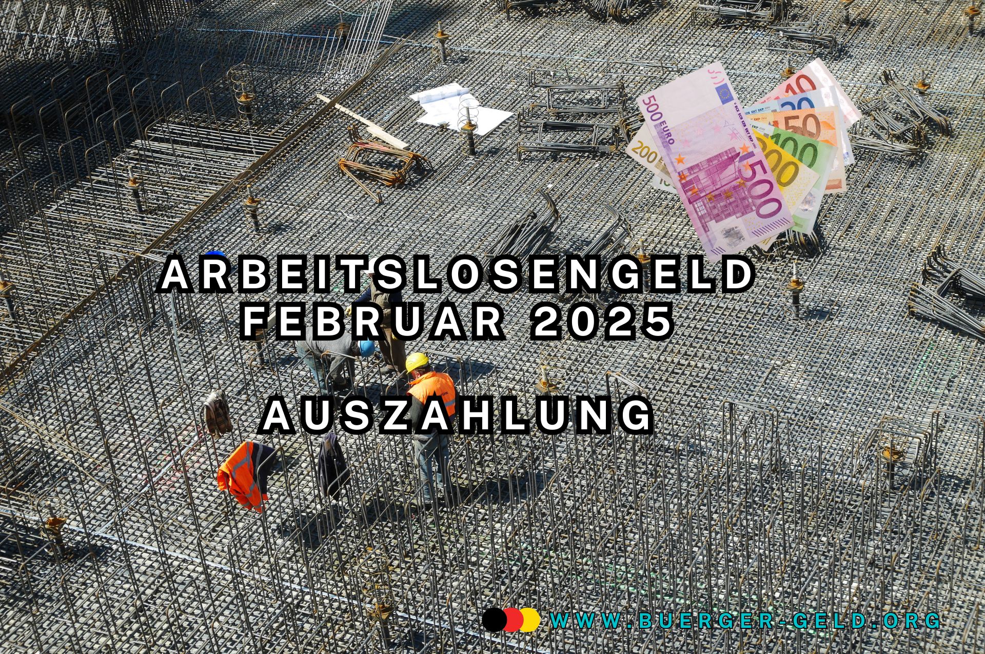 Arbeitslosengeld Februar 2025 - wann Auszahlung aufs Konto? 2 Baustelle mit Bauarbeitern