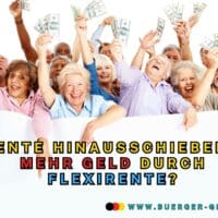Flexirente: Rente hinausschieben, Zuschläge plus Beiträge erhalten – Vorteile berechnen 4 Rentner halten Geldscheine hoch und deuten auf Schild mit Flexirente