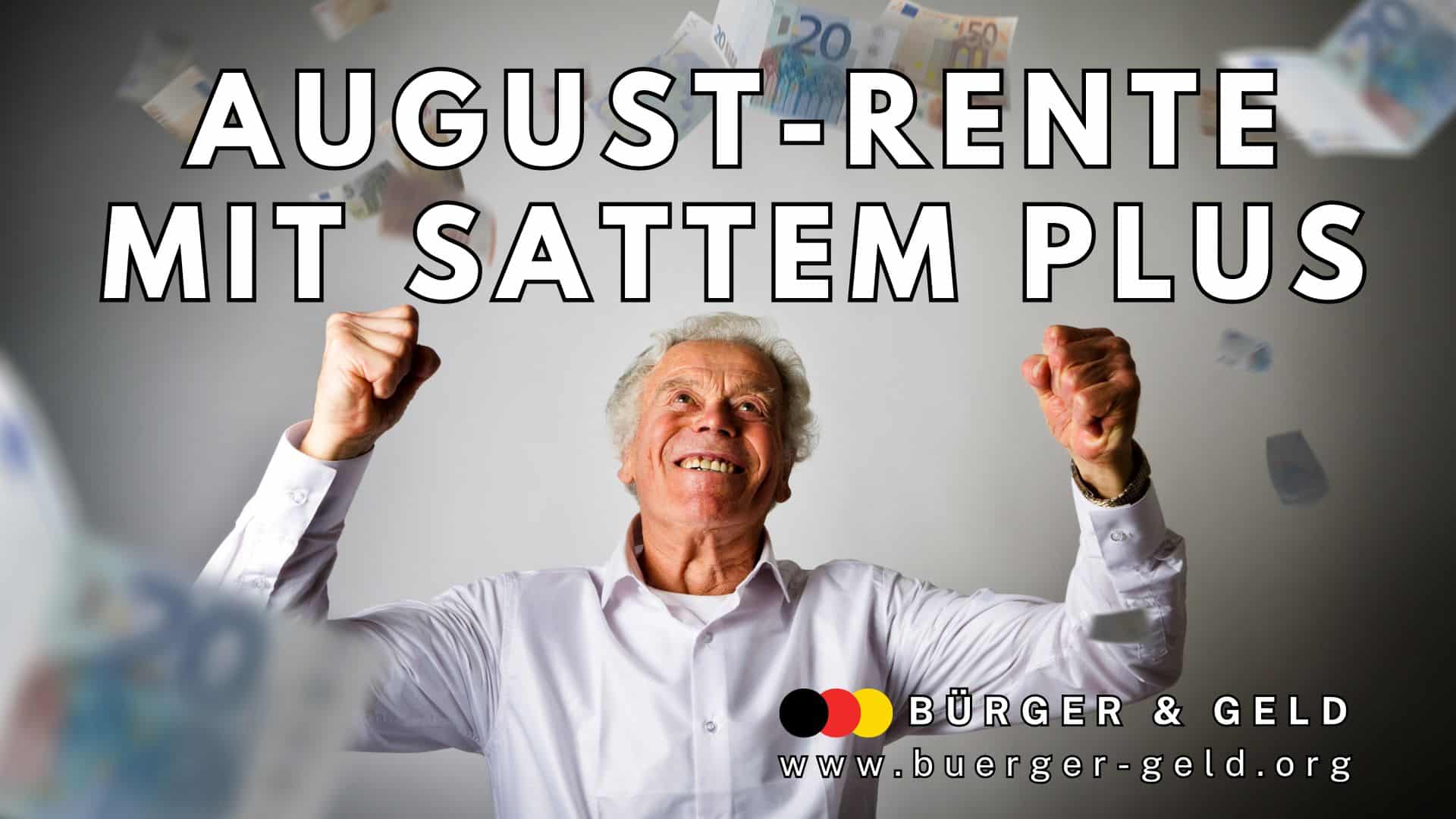 Älterer Mann jubelt mit erhobenen Fäusten, umgeben von fallenden Euro-Geldscheinen. Darüber steht in großen Buchstaben: „AUGUST-RENTE MIT SATTEM PLUS“. Unten befindet sich das Logo von Bürger & Geld mit der Internetadresse www.buerger-geld.org.