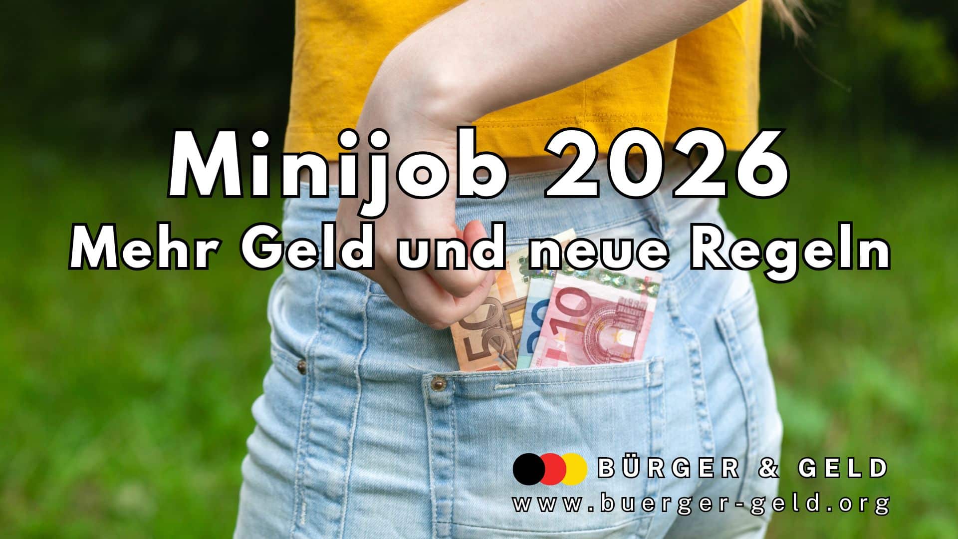 Eine Person steckt einen 10- und einen 20-Euro-Schein in die Gesäßtasche einer hellblauen Jeans. Darüber liegt der Text: „Minijob 2026 – Mehr Geld und neue Regeln“. Unten rechts ist das Logo und der Schriftzug von „Bürger & Geld“ sowie die Website www.buerger-geld.org zu sehen.