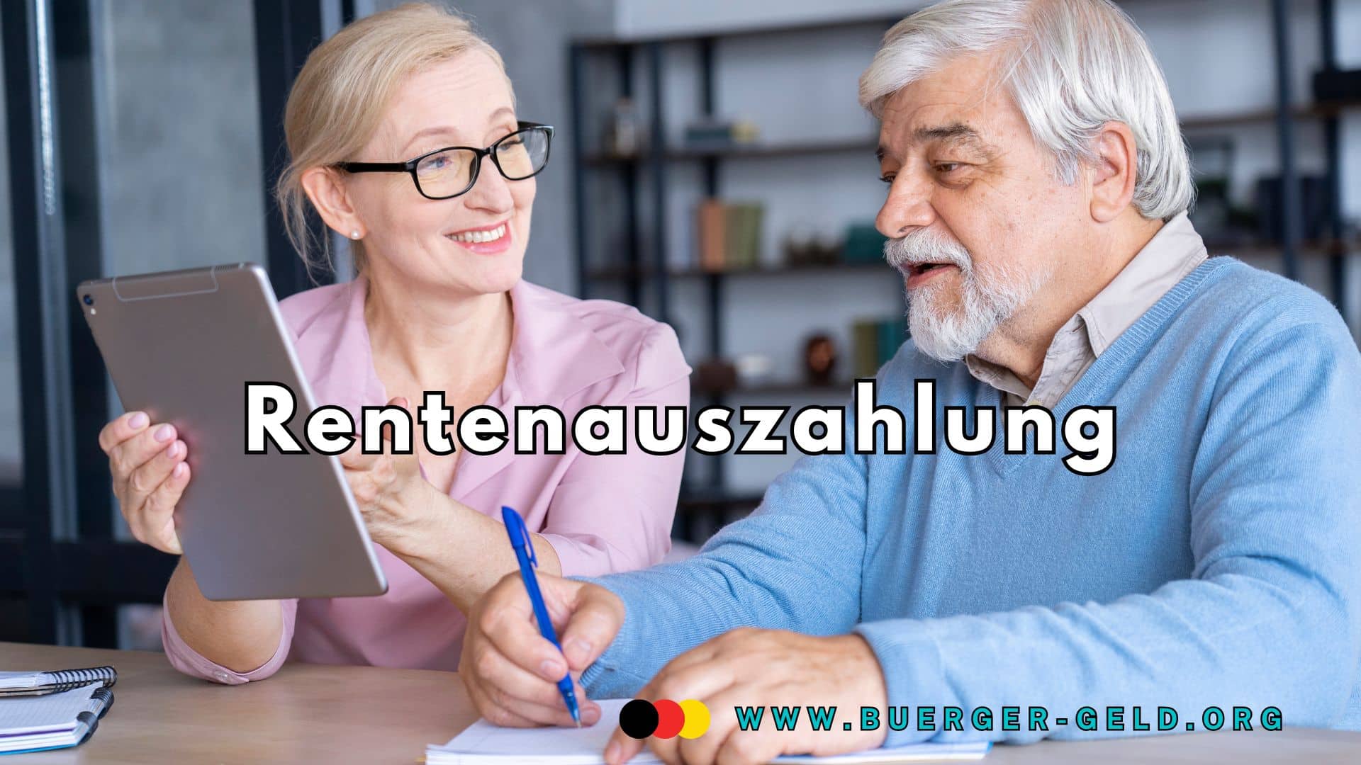 Zwei ältere Menschen sitzen gemeinsam an einem Tisch, halten ein Tablet und einen Stift, und besprechen Unterlagen zur Rentenauszahlung; auf dem Bild stehen die Wörter „Rentenauszahlung“ und die Internetadresse www.buerger-geld.org.