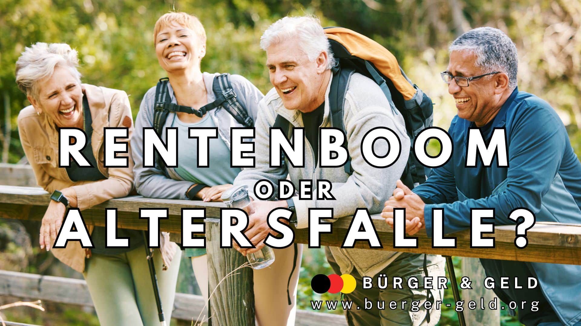 Vier ältere Menschen stehen entspannt angelehnt an ein Holzgeländer in einer natürlichen, grünen Umgebung. Sie tragen Freizeitkleidung und Wanderrucksäcke, wirken freundlich und im Gespräch vertieft. Im Vordergrund ist groß der Text zu lesen: „Rentenboom oder Altersfalle?“. Unten rechts steht das Logo und die Webadresse von „Bürger & Geld“.
