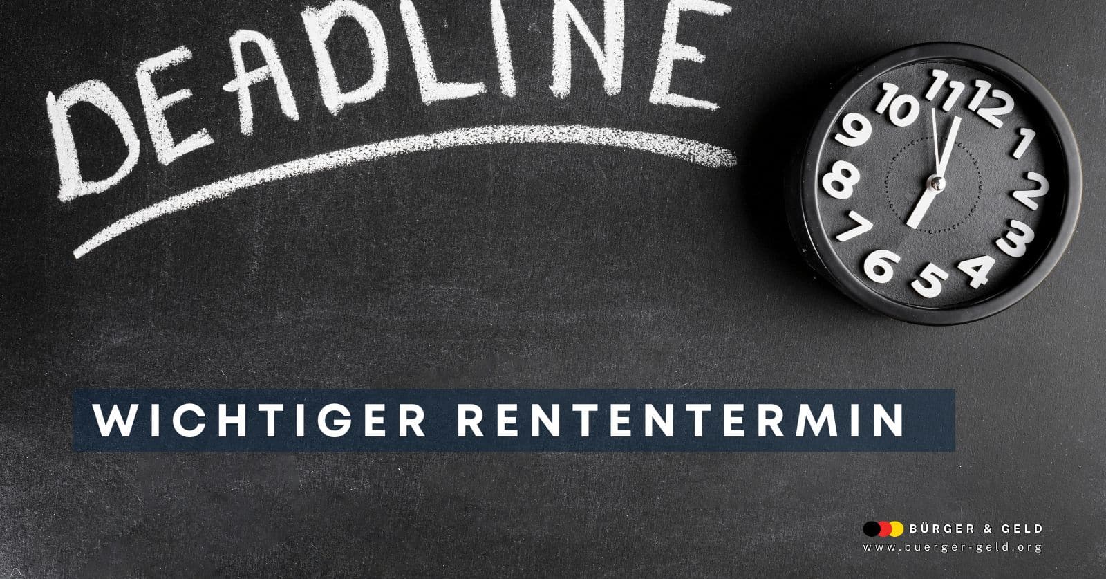 Wandtafel mit dem Wort „Deadline“, daneben eine Uhr und der Hinweis „Wichtiger Rententermin“ – visualisiert die Bedeutung von Fristen bei der Rentenantragstellung, verwendet vom Nachrichtenportal Bürger & Geld.