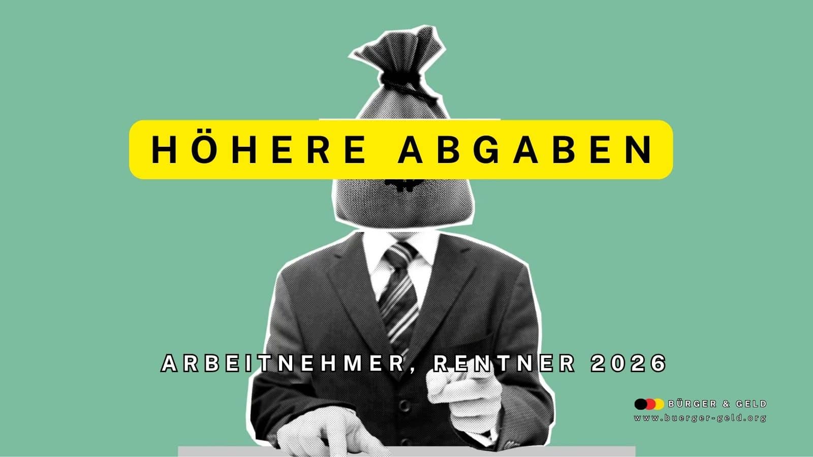 Höhere Abgaben 2026 - wenn trifft es
