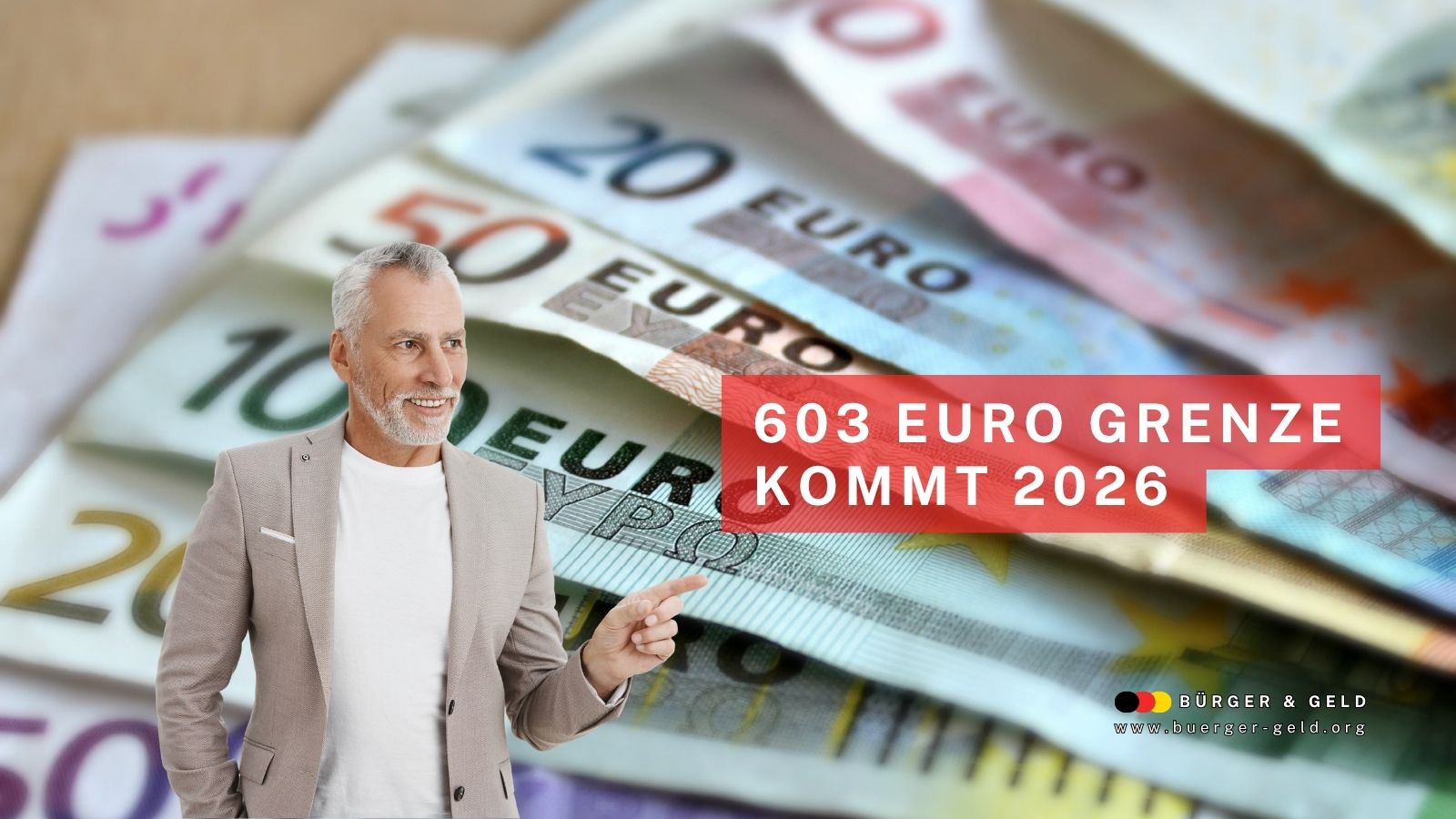 Älterer Mann zeigt auf bunt gemischte Euro-Banknoten, daneben Schriftzug „603 Euro Grenze kommt 2026“ – Symbolbild zur neuen Minijobgrenze für Rentner.