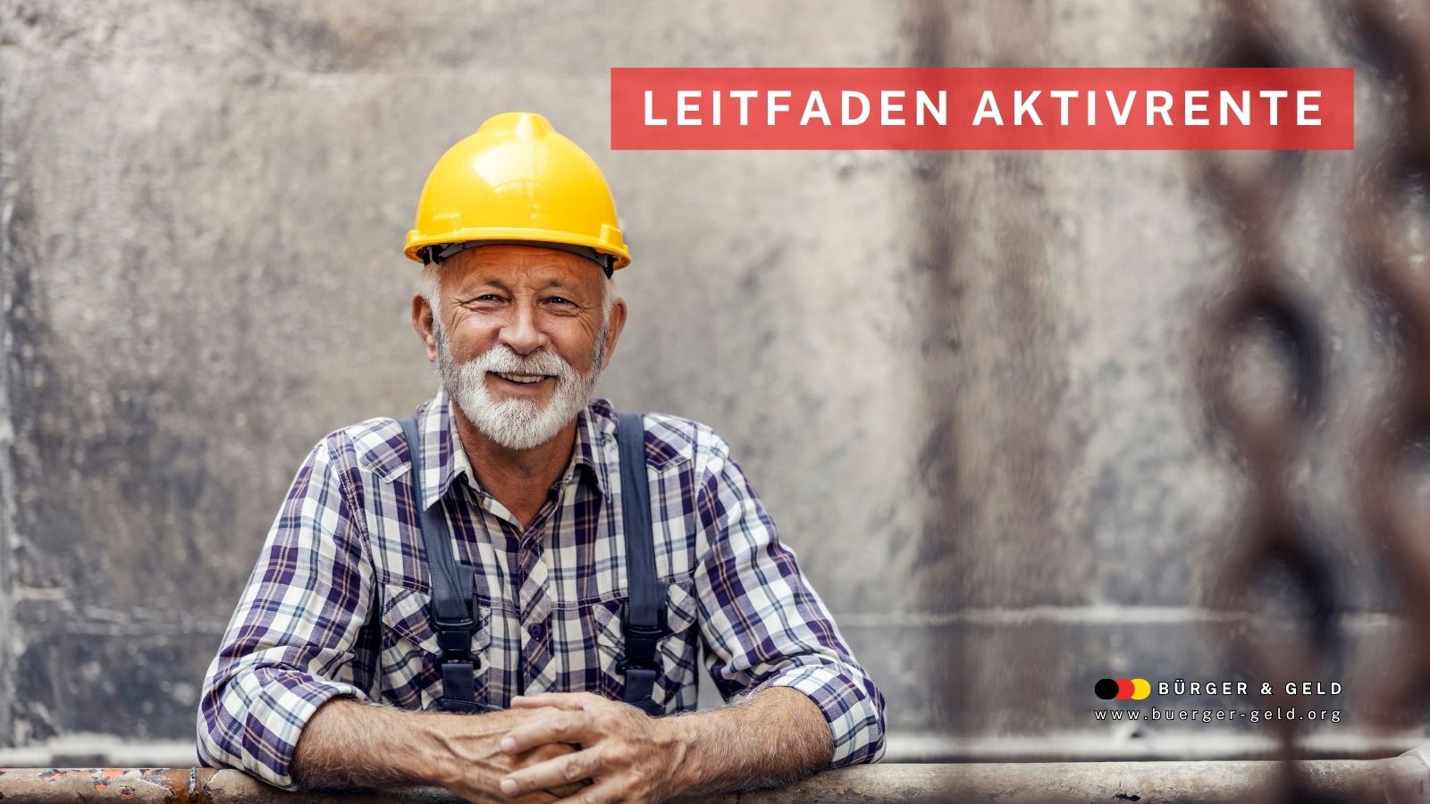 Älterer Mann mit gelbem Bauhelm und kariertem Hemd lehnt an einem Geländer; Textfeld „Leitfaden Aktivrente“ im Vordergrund.